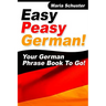 Easy Peasy German Your German Phrasebook To Go!