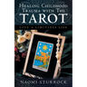 Healing Childhood Trauma with the Tarot: Live a Limitless Life