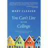 You Can't Live In The Ceilings: Practical Advice for BC Home Buyers, Sellers, and the Agents Who Serve Them