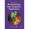 Revolutionize Your Customer Experience