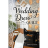 The Wedding Dress Quilt: A Waxahachie, Texas, Quilt Mystery