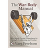 The War-Body Manual: Skill-Driven Physical Preparedness for Strength, Conditioning and Combat