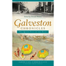 Galveston Chronicles: The Queen City of the Gulf