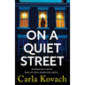 On a Quiet Street: An absolutely gripping and totally addictive psychological thriller with a heart-stopping twist