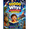 10000 Whys All-in-One Encyclopedia for Curious Kids 5-10 Year Old: Big Questions About Wildlife, Astronomy, Geography, and Engineering Wonders