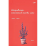 Things Change, sometimes I stay the same