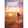 A Journey of Sunsets: An Adventurous Story of Beauty, Transformation & Discovery