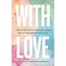 With Love: A Practical Guide to Caring for Aging Parents Through the End of Life