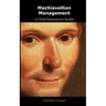 Machiavellian Management: A Chief Executives Guide