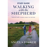Walking with the Shepherd Study Guide: Inspirational stories from the pasture