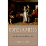 Homesickness: An American History