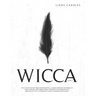Wicca: Wiccan Witchcraft Bible for Beginners: A guide through the world of Wiccan Beliefs and Herbal Spells. Discover the imp