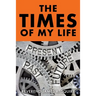 The Times Of My Life: A Memoir
