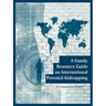 A Family Resource Guide on International Parental Kidnapping