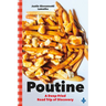 Poutine: A Deep-Fried Road Trip of Discovery