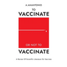 To Vaccinate or not to Vaccinate: A Review of Scientific Literature on Vaccines