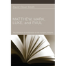 Matthew, Mark, Luke, and Paul: The Influence of the Epistles on the Synoptic Gospels