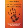 The Art and Science of Self-Discovery: Explore your Personality, Discover Your Strengths, Gain Self-Awareness, and Design a Life That Fits You