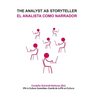 The Analyst as Storyteller / El Analista Como Narrador