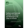 Carbon and Nutrient Transfer via Above and Belowground Litter in Forests
