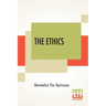 The Ethics: (Ethica Ordine Geometrico Demonstrata) Translated From The Latin By R. H. M. Elwes