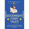 Goodnight Fairy Tales: Bedtime stories to help your children falling asleep, feeling calm, and learning mindfulness
