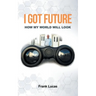 I Got Future: How My World Will Look