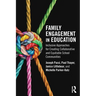 Family Engagement in Education: Inclusive Approaches for Creating Collaborative and Equitable School Communities