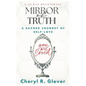 Mirror of Truth: A Sacred Journey of Self-Love, 30 Day Devotional