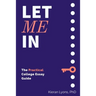 Let Me In: The Practical College Essay Guide