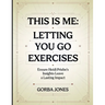 This is Me: Letting You Go Exercises: Ensure Heidi Priebe's Insights Leave a Lasting Impact
