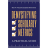 Demystifying Scholarly Metrics: A Practical Guide