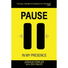 Pause In My Presence
