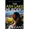 THE ASH LAKE MURDERS an absolutely gripping crime thriller with a massive twist