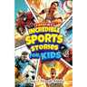Incredible Sports Stories For Kids