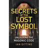 The Secrets of the Lost Symbol: Unlocking the Masonic code