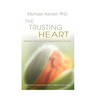 The Trusting Heart: Addiction, Recovery, and Intergenerational Trauma