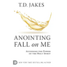 Anointing Fall On Me: Accessing the Power of the Holy Spirit