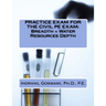Practice Exam for the Civil PE Exam: Breadth + Water Resources Depth