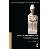 Roman Archaeology for Historians