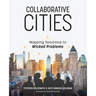 Collaborative Cities: Mapping Solutions to Wicked Problems