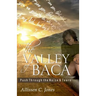 The Valley of Baca: Push Through the Noise and Tears