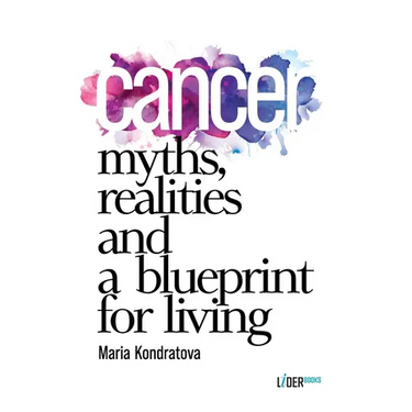 Cancer: Myths, Realities, and a Blueprint for Living