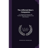 The Afflicted Man's Companion: or, A Directory for Persons and Families Afflicted by Sickness or any Other Distress