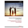 Intergenerational Transmission of Parenting Styles: A conceptual model: Impact of Authoritative parenting on decision-making and emotional stability
