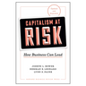 Capitalism at Risk, Updated and Expanded: How Business Can Lead