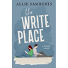 The Write Place: A Sweet and Spicy Romantic Comedy