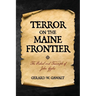 Terror on the Maine Frontier: The Ordeal and Trumph of John Gyles