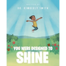 You Were Designed to Shine
