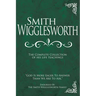 Smith Wigglesworth: The Complete Collection of His Life Teachings